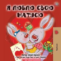 Cover image for I Love My Mom (Ukrainian Book for Kids)