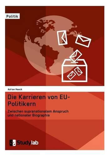 Cover image for Die Karrieren von EU-Politikern. Zwischen supranationalem Anspruch und nationaler Biographie