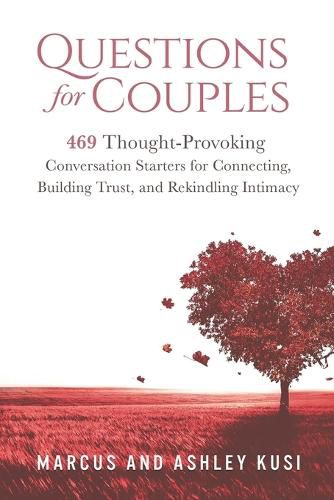 Cover image for Questions for Couples: 469 Thought-Provoking Conversation Starters for Connecting, Building Trust, and Rekindling Intimacy