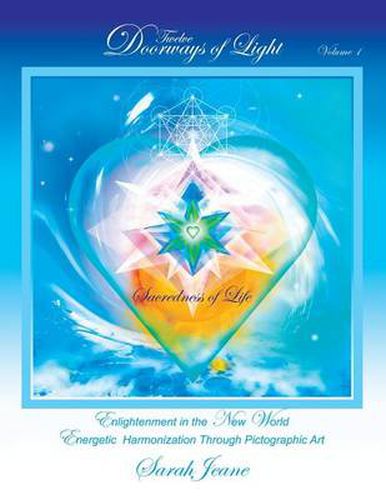 Cover image for Twelve Doorways of Light Volume 1: Sacredness of Life: Enlightenment in the New World - Energetic Harmonization Through Pictographic Art