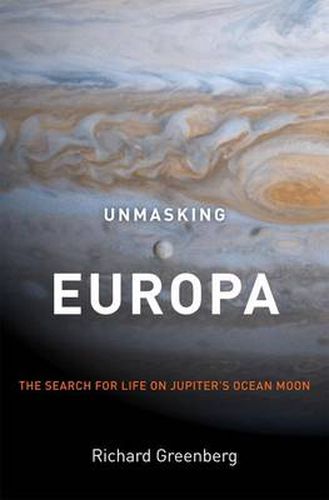 Cover image for Unmasking Europa: The Search for Life on Jupiter's Ocean Moon