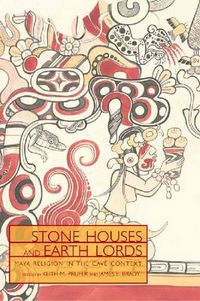 Cover image for Stone Houses and Earth Lords: Maya Religion in the Cave Context