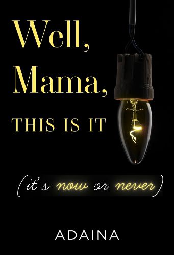 Cover image for Well, Mama, This is It (it's now or never)