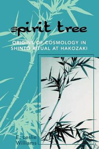 Cover image for Spirit Tree: Origins of Cosmology in ShintT Ritual at Hakozaki