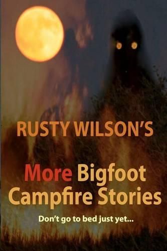 Cover image for Rusty Wilson's More Bigfoot Campfire Stories