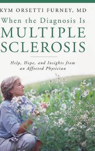 Cover image for When the Diagnosis Is Multiple Sclerosis: Help, Hope, and Insights from an Affected Physician