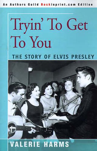 Cover image for Tryin' to Get to You: The Story of Elvis Presley