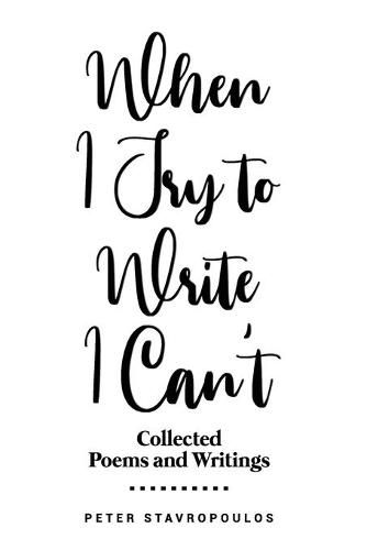 Cover image for When I Try to Write I Can't: (Collected Poems and Writings)