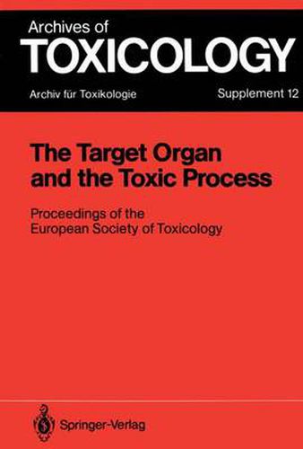 The Target Organ and the Toxic Process: Proceedings of the European Society of Toxicology Meeting Held in Strasbourg, September 17-19, 1987