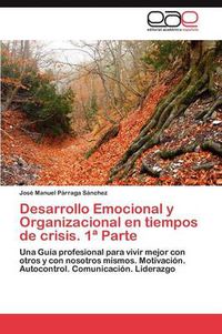 Cover image for Desarrollo Emocional y Organizacional En Tiempos de Crisis. 1 Parte