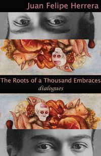Cover image for The Roots of A Thousand Embraces: Dialogues