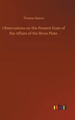 Cover image for Observations on the Present State of the Affairs of the Rives Plate