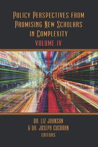 Cover image for Policy Perspectives from Promising New Scholars in Complexity: Volume IV