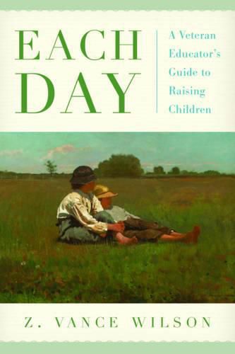 Cover image for Each Day: A Veteran Educator's Guide to Raising Children