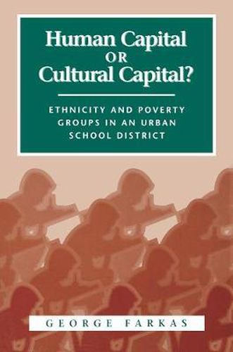 Cover image for Human Capital or Cultural Capital?: Ethnicity and Poverty Groups in an Urban School District