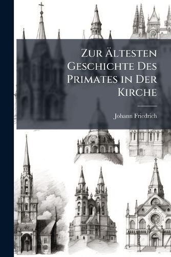 Cover image for Zur Ltesten Geschichte Des Primates in Der Kirche