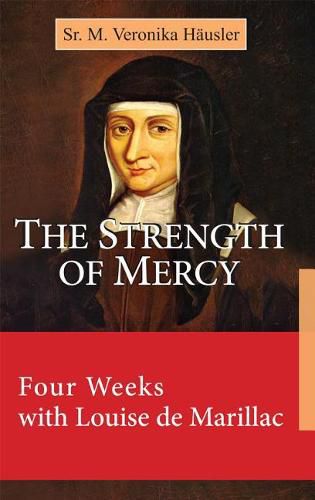 Cover image for The Strength of Mercy: Four Weeks with Louise de Marillac