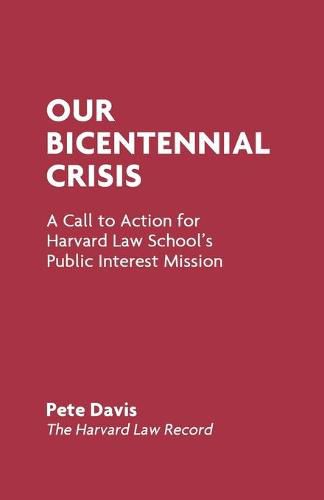 Cover image for Our Bicentennial Crisis: A Call to Action for Harvard Law School's Public Interest Mission