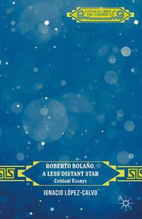 Cover image for Roberto Bolano, a Less Distant Star: Critical Essays
