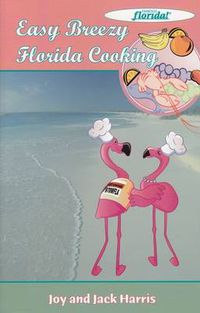 Cover image for Easy Breezy Florida Cooking