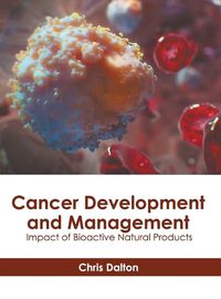 Cover image for Cancer Development and Management: Impact of Bioactive Natural Products