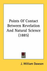 Cover image for Points of Contact Between Revelation and Natural Science (1885)