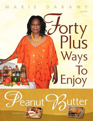 Cover image for Forty Plus Ways To Enjoy Peanut Butter