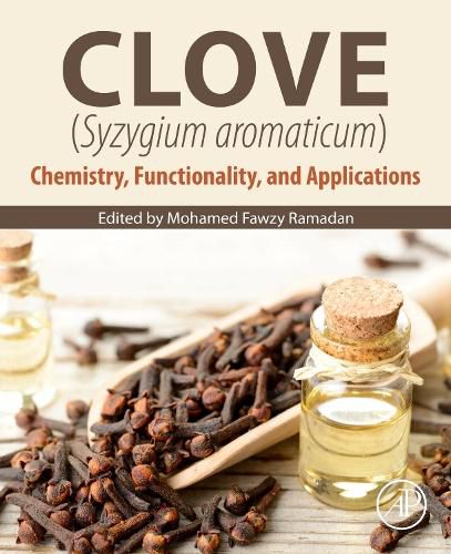 Cover image for Clove (Syzygium aromaticum): Chemistry, Functionality and Applications