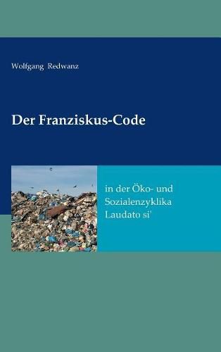 Cover image for Der Franziskus-Code in der OEko- und Sozialenzyklka Laudato si