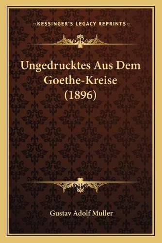 Ungedrucktes Aus Dem Goethe-Kreise (1896)