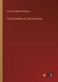 Cover image for The Essentials of Latin Grammar