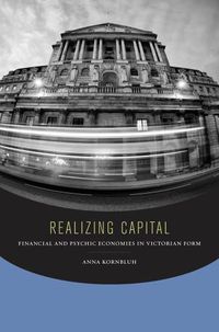 Cover image for Realizing Capital: Financial and Psychic Economies in Victorian Form