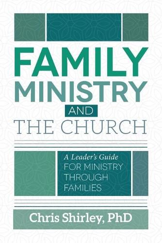 Cover image for Family Ministry and The Church: A Leader's Guide For Ministry Through Families