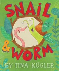 Cover image for Snail and Worm: Three Stories about Two Friends