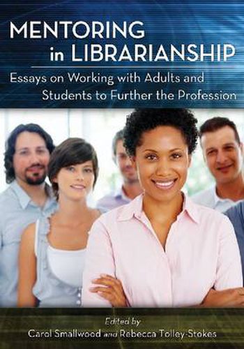 Cover image for Mentoring in Librarianship: Essays on Working with Adults and Students to Further the Profession