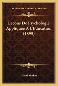 Cover image for Lecons de Psychologie Appliquee A L'Education (1895)