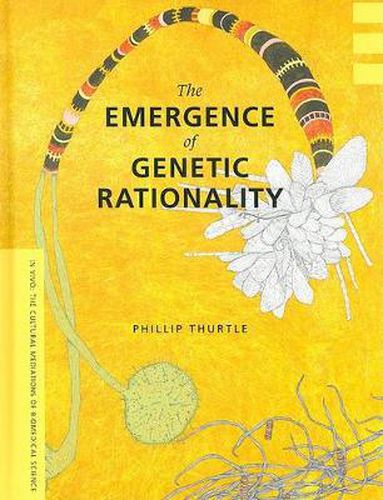 Cover image for The Emergence of Genetic Rationality: Space, Time, and Information in American Biological Science, 1870-1920