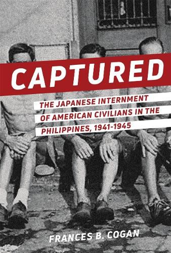 Cover image for Captured: The Japanese Internment of American Civilians in the Philippines, 1941-1945