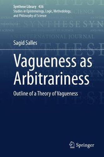 Cover image for Vagueness as Arbitrariness: Outline of a Theory of Vagueness