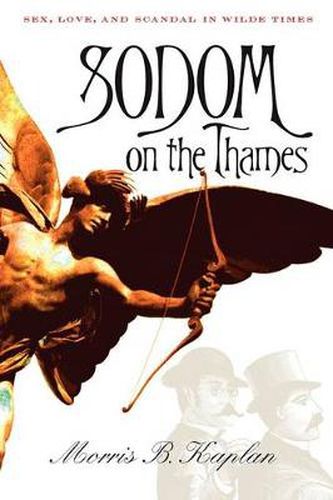 Cover image for Sodom on the Thames: Sex, Love, and Scandal in Wilde Times