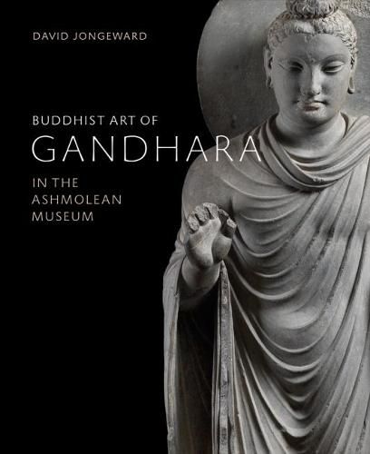 Cover image for Buddhist Art of Gandhara: In the Ashmolean Museum