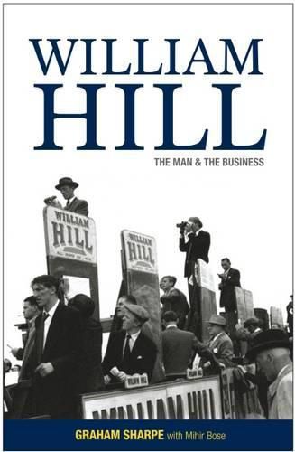 William Hill: The Man & the Business