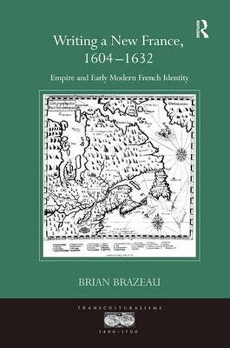 Cover image for Writing a New France, 1604-1632: Empire and Early Modern French Identity