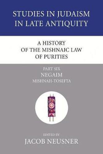 Cover image for A History of the Mishnaic Law of Purities, Part 6: Negaim: Mishnah-Tosefta