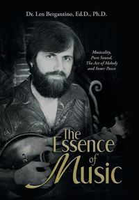 Cover image for The Essence of Music: Musicality, Pure Sound, the Art of Melody and Inner Peace