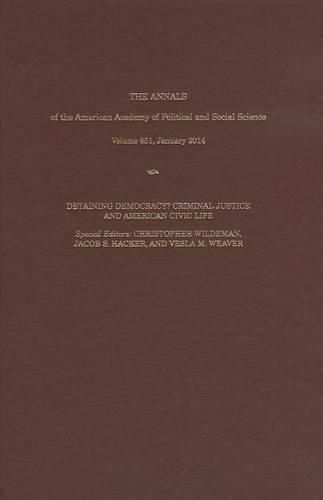 The ANNALS of the American Academy of Political & Social Science: Detaining Democracy? Criminal Justice and American Civic Life