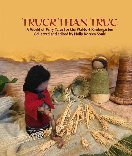 Cover image for Truer Than True: A World of Fairy Tales for the Waldorf Kindergarten