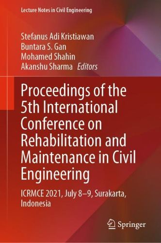 Cover image for Proceedings of the 5th International Conference on Rehabilitation and Maintenance in Civil Engineering: ICRMCE 2021, July 8-9, Surakarta, Indonesia