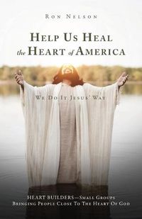 Cover image for Help Us Heal the Heart of America: We Do It Jesus' Way