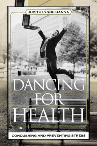 Cover image for Dancing for Health: Conquering and Preventing Stress